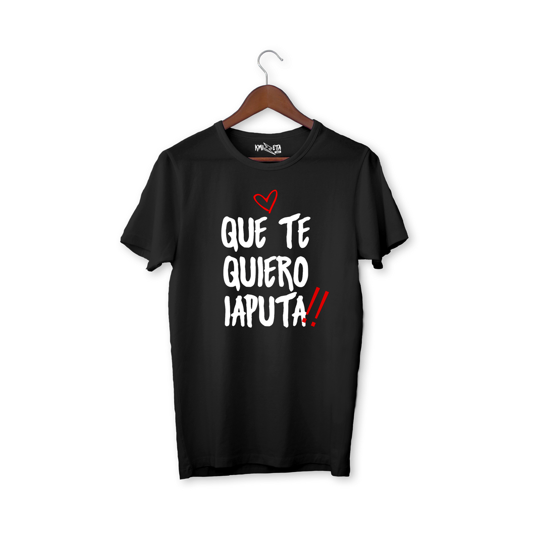 QUE TE QUIERO IAPUTA !!