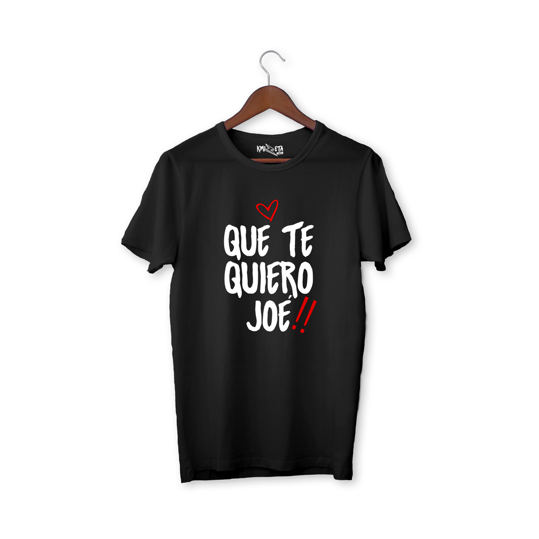 QUE TE QUIERO JOÉ !!